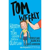 Tom Weekly: Hayatım ve Ters Giden Diğer Olaylar - Tristan Bancks - Epsilon Yayınevi
