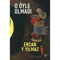 O Öyle Olmadı - Ercan Y Yılmaz - İthaki Yayınları