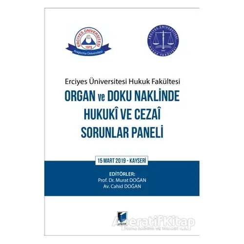 Erciyes Üniversitesi Hukuk Fakültesi Organ ve Doku Naklinde Hukuki ve Cezai Sorunlar Paneli