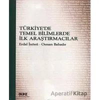 Türkiyede Temel Bilimlerde İlk Araştırmacılar - Erdal İnönü - Büke Yayınları