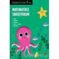 Matematikle Tanışıyorum - Öğrenmeye İlk Adım (3 Yaş) - Kolektif - Erdem Çocuk