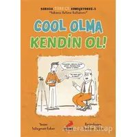 Cool Olma Kendin Ol! - Burada Türkçe Konuşuyoruz 3 - Süleyman Ezber - Erdem Çocuk