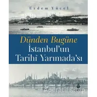 Dünden Bugüne İstanbulun Tarihi Yarımadası - Erdem Yücel - İBB Yayınları