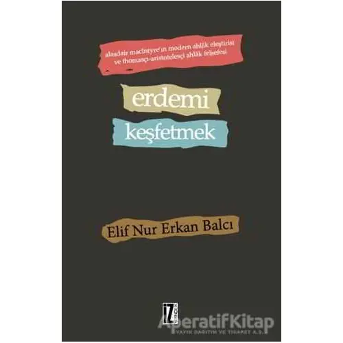 Erdemi Keşfetmek - Elif Nur Erkan Balcı - İz Yayıncılık