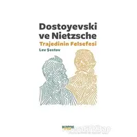 Dostoyevski ve Nietzsche: Trajedinin Felsefesi - Lev Şestov - Notos Kitap