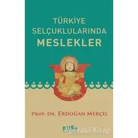 Türkiye Selçuklularında Meslekler - Erdoğan Merçil - Bilge Kültür Sanat