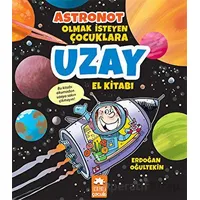 Astronot Olmak İsteyen Çocuklara Uzay El Kitabı - Erdoğan Oğultekin - Eksik Parça Yayınları