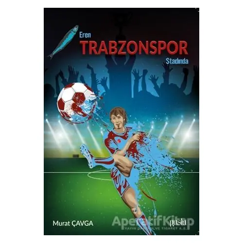 Eren Trabzonspor Stadında - Murat Çavga - Puslu Yayıncılık