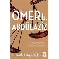 Ömer b. Abdülaziz - İmadüddin Halil - Timaş Yayınları