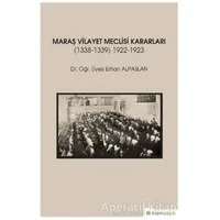 Maraş Vilayet Meclisi Kararları 1338-1339/1922-1923 - Erhan Alpaslan - Hiperlink Yayınları