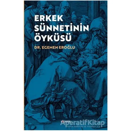 Erkek Sünnetinin Öyküsü - Egemen Eroğlu - Kopernik Kitap