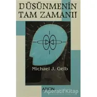 Düşünmenin Tam Zamanı - Michael J. Gelb - Arion Yayınevi