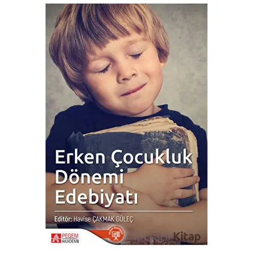 Erken Çocukluk Dönemi Edebiyatı - Kolektif - Pegem Akademi Yayıncılık