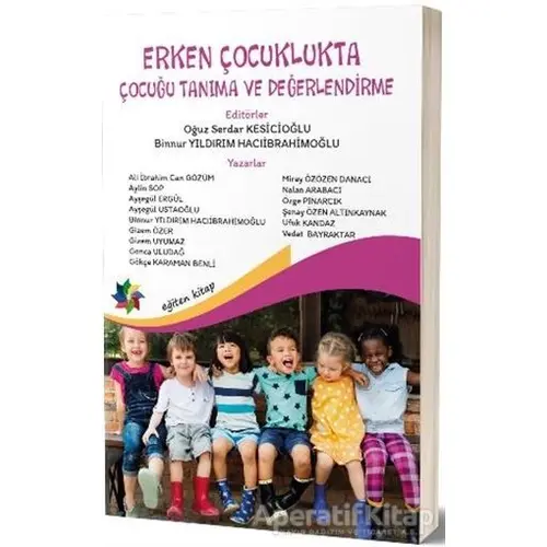 Erken Çocuklukta Çocuğu Tanıma ve Değerlendirme - Oğuz Serdar Kesicioğlu - Eğiten Kitap