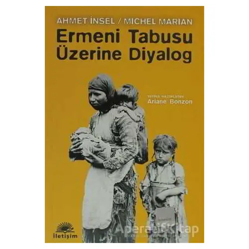 Ermeni Tabusu Üzerine Diyalog - Ahmet İnsel - İletişim Yayınevi