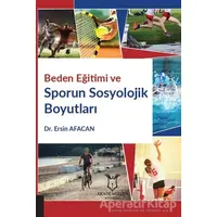 Beden Eğitimi ve Sporun Sosyolojik Boyutları - Ersin Afacan - Akademisyen Kitabevi