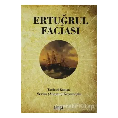 Ertuğrul Faciası - Sevim Koyunoğlu - Naviga Yayınları