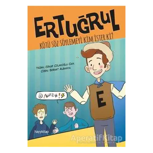 Ertuğrul: Kötü Söz Söylemeyi Kim İster Ki? - Öznur Çolakoğlu Cam - Hayykitap