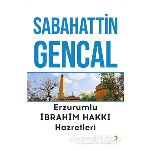 Erzurumlu İbrahim Hakkı Hazretleri - Sabahattin Gencal - Cinius Yayınları