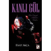 Kanlı Gül - Esat Akça - Az Kitap