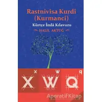 Rastnivisa Kurdi (Kurmanci) - Kürtçe İmla Kılavuzu - Halil Aktuğ - Sitav Yayınevi