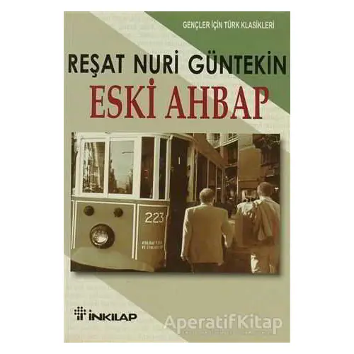 Eski Ahbap - Reşat Nuri Güntekin - İnkılap Kitabevi