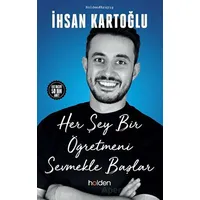 Her Şey Bir Öğretmeni Sevmekle Başlar - İhsan Kartoğlu - Holden Kitap