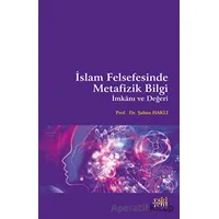 İslam Felsefesinde Metafizik Bilgi İmkanı ve Değeri - Şaban Haklı - Eski Yeni Yayınları