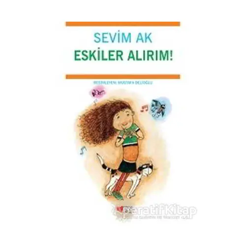 Eskiler Alırım! - Sevim Ak - Can Çocuk Yayınları