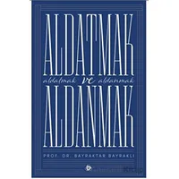 Aldatmak ve Aldanmak - Bayraktar Bayraklı - Düşün Yayıncılık