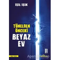 Tünelden Önceki Beyaz Ev - Işıl Işık - Yediveren Yayınları