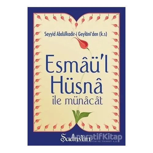 Esmaül Hüsna İle Münacat - Seyyid Abdülkadir-i Geylani - Şadırvan Yayınları