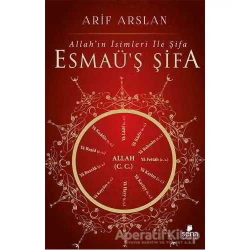 Esmaüş Şifa - Allah’ın İsimleri İle Şifa - Arif Arslan - Sena Yayınları