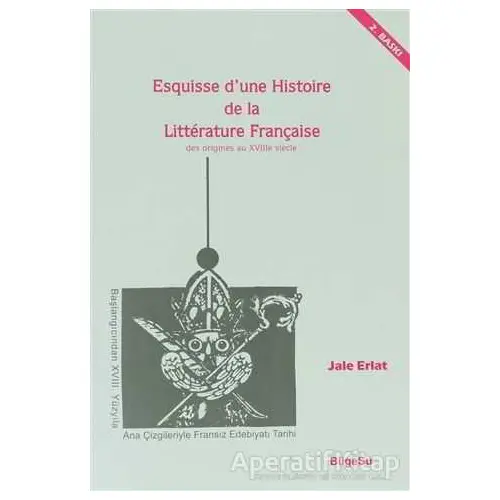 Esquisse D’une Histoire De La Litterature Française / Des origines au 18e Siecle