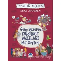 Genç Yazarın Düşünce Yazıları Not Defteri - Esra Avgören - Martı Çocuk Yayınları