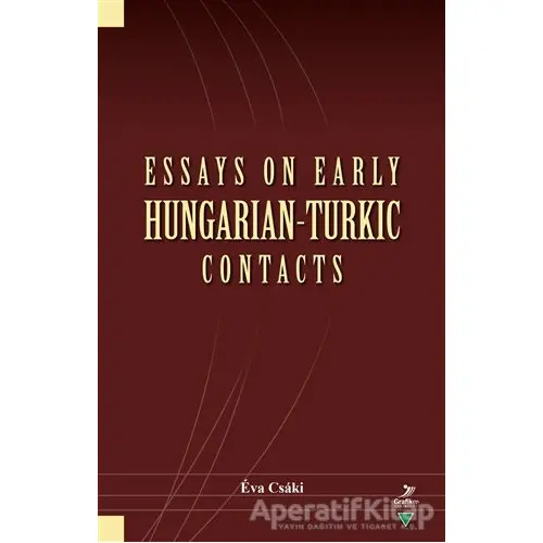 Essays On Early Hungarian-Turkic Contacts - Eva Csaki - Grafiker Yayınları