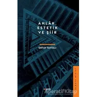 Ahlak, Estetik ve Şiir - Oktay Taftalı - Kopernik Kitap