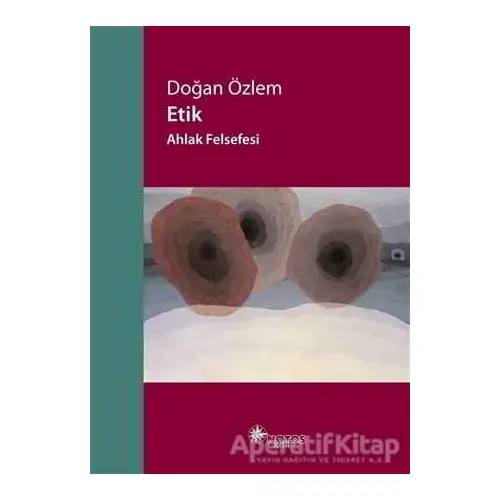 Etik - Ahlak Felsefesi - Doğan Özlem - Notos Kitap