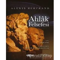 Ahlak Felsefesi - Alexis Bertrand - Akçağ Yayınları