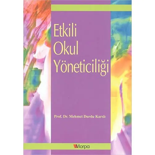 Etkili Okul Yöneticiliği - Mehmet Durdu Karslı - Morpa Yayınları