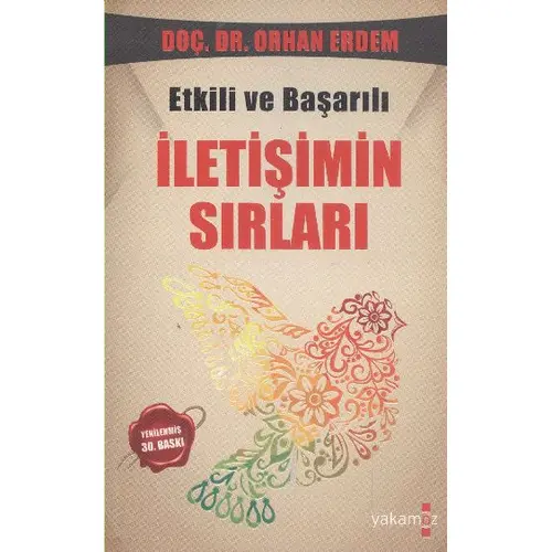 Etkili ve Başarılı İletişimin Sırları - Orhan Erdem - Yakamoz Yayınları