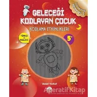 Geleceği Kodlayan Çocuk - Kodlama Etkinlikeri - Vedat Yozkat - Martı Çocuk Yayınları