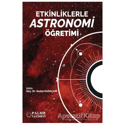 Etkinliklerle Astronomi Öğretimi - Sedat Karaçam - Palme Yayıncılık