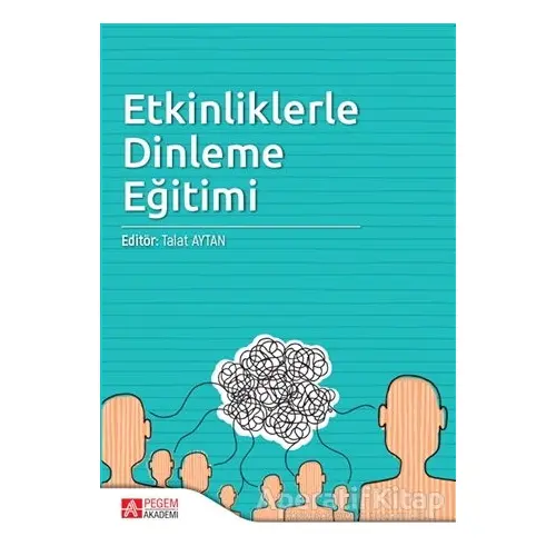 Etkinliklerle Dinleme Eğitimi - Seray Yazıcıoğlu - Pegem Akademi Yayıncılık