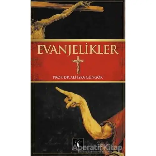 Evanjelikler - Ali İsra Güngör - İlgi Kültür Sanat Yayınları