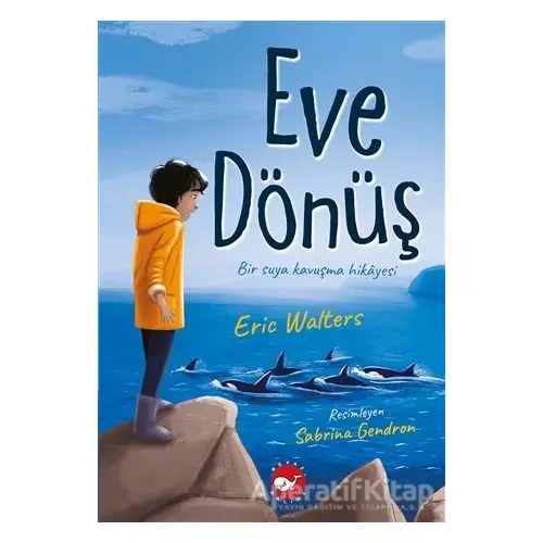 Eve Dönüş - Eric Walters - Beyaz Balina Yayınları