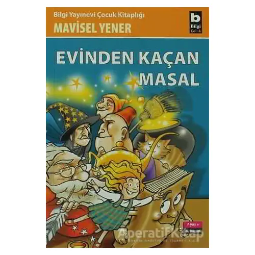 Evinden Kaçan Masal - Mavisel Yener - Bilgi Yayınevi