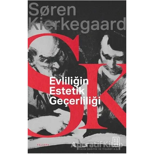 Evliliğin Estetik Geçerliliği - Soren Kierkegaard - Ketebe Yayınları