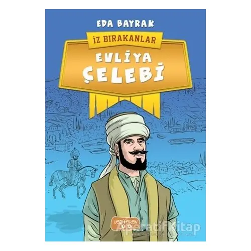 Evliya Çelebi - İz Bırakanlar - Eda Bayrak - Yediveren Çocuk