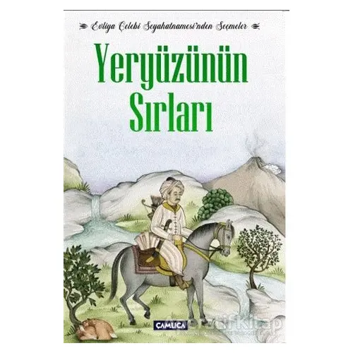 Evliya Çelebi Seyahatnamesinden Seçmeler Yeryüzünün Sırları - Evliya Çelebi - Çamlıca Basım Yayın